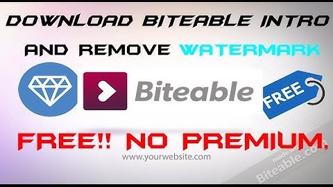 DOWNLOAD BITEABLE INTRO AND REMOVE WATREMARK FREE!!