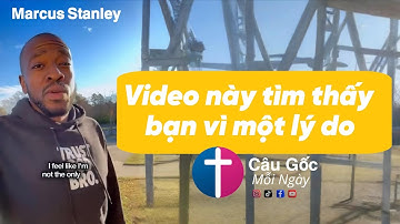 Video này tìm thấy bạn vì một lý do - Diễn giả 𝗠𝗮𝗿𝗰𝘂𝘀 𝗦𝘁𝗮𝗻𝗹𝗲𝘆 - Câu Gốc Mỗi Ngày 