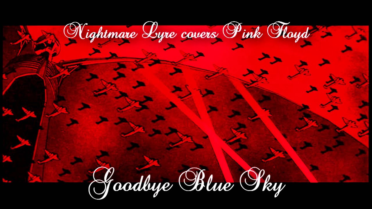 Nightmare Lyre Covers Pink Floyd - Goodbye Blue Sky