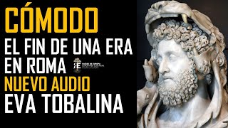 CÓMODO, hijo de Marco Aurelio y emperador maldito. EVA TOBALINA (nueva edición audio)