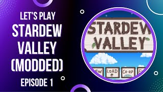 Let&#39;s Play | Stardew Valley (Heavily Modded) | Episode 1