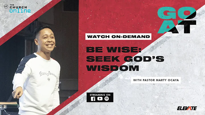 G.O.A.T. | Be Wise: Seek God's Wisdom | Pastor Marty Ocaya