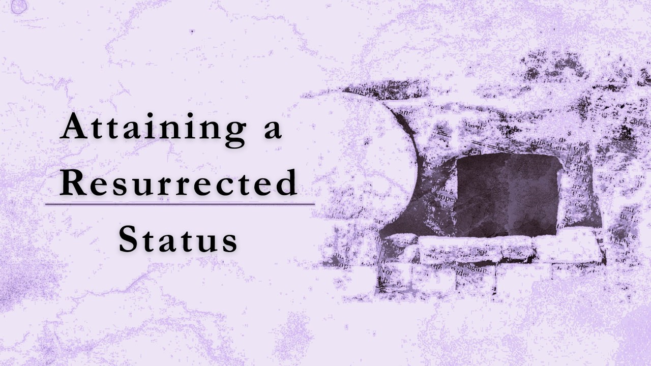 Attaining a Resurrected Status | Philippians 3:7-11