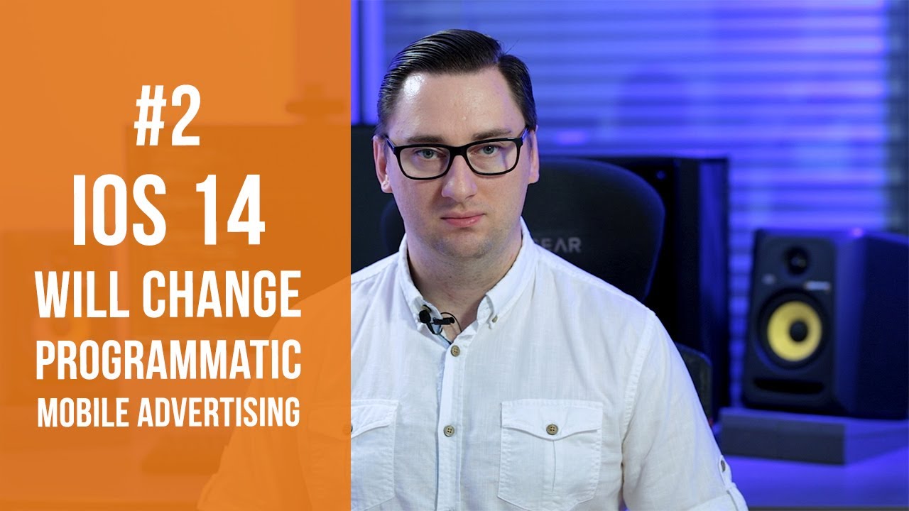 How iOS 14 will change programmatic mobile advertising?