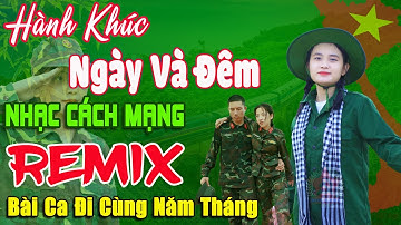 Hành Khúc Ngày Và Đêm - Thanh Huyền ➤ Lk Nhạc Cách Mạng Tiền Chiến Remix, Bài Ca Đi Cùng Năm Tháng
