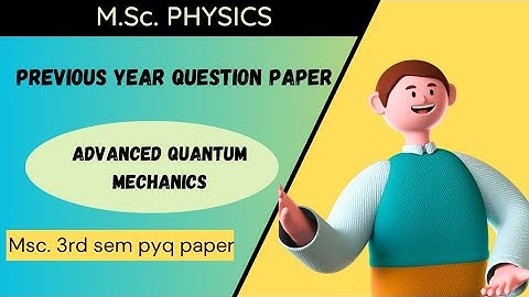 M.Sc. 3rd sem physics advanced quantum mechanics pyq paper(Sri dev suman University)