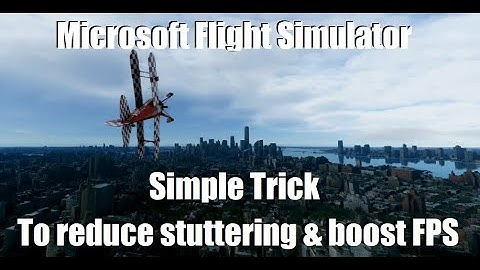 Flight Simulator 2020 - Simple Solution to Reduce Stuttering & Boost FPS