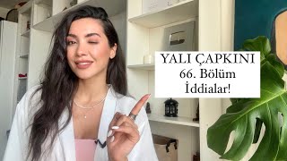 YALI ÇAPKINI 66. Bölüm ve Sonrası Olacaklar! SPOILER!