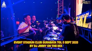 EVENT STASIUN CLUB SURABAYA TGL 5 SEPT 2025 BY DJ JIMMY ON THE MIX