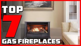 7 Best Gas Fireplaces for Efficient Heating