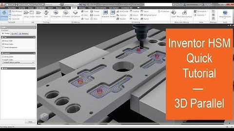 Inventor HSM — Quick Tutorial on 3D Parallel