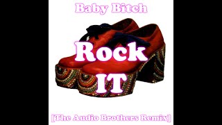 Baby Bitch - Rock It    [The Audio Brothers Mix]