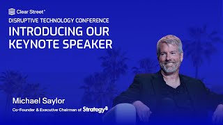 Michael Saylor Keynote Address | Clear Street Disruptive Technology Conference