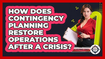 How Does Contingency Planning Restore Operations After A Crisis? - Crisis Response Coach