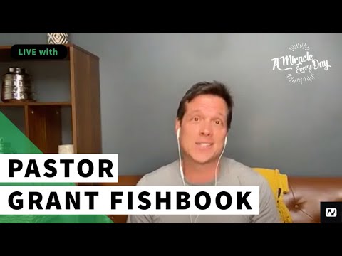 Grant Fishbook - LIVE Q&R - A Miracle Every Day - April 20