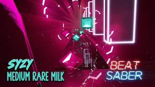 Syzy - Medium Rare Milk | Beat Saber