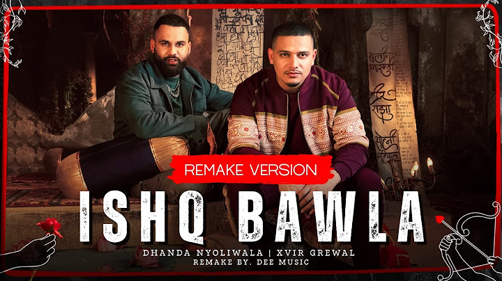 Dhanda Nyoliwala - Ishq Bawla (Remake Version) | Xvir Grewal | Prod. By Dee Music