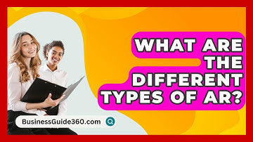 What Are The Different Types Of AR? - BusinessGuide360.com