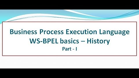 BPEL - Business Process Execution Language - WS - BPEL Basics