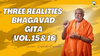 Three Realities - (Bhagavad Gita - Vol. 15 & 16)