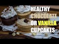 HEALTHY Chocolate or Vanilla Cupcakes Recipe