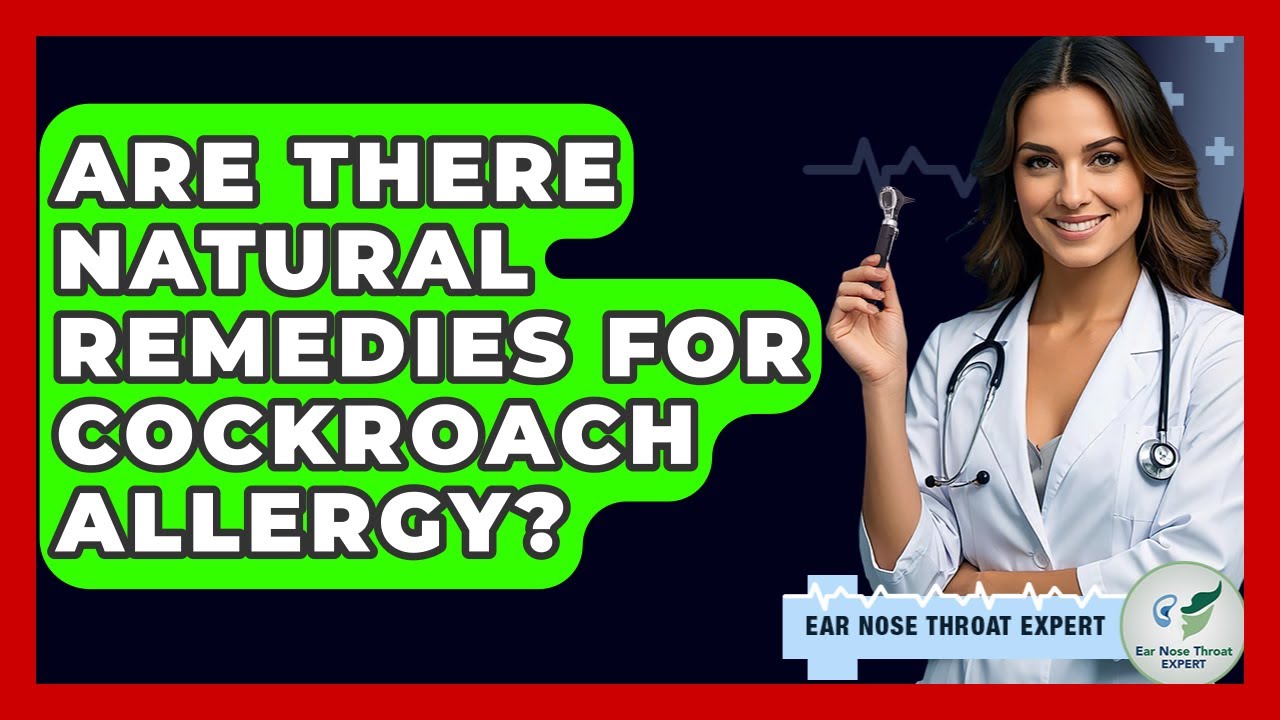 Are There Natural Remedies For Cockroach Allergy? - Ear Nose Throat Expert