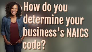 How do you determine your business's NAICS code?
