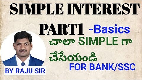 SIMPLE INTEREST (BASICS)PART1 FOR ALL GOVERNMENT JOBS BY RAJU SIR