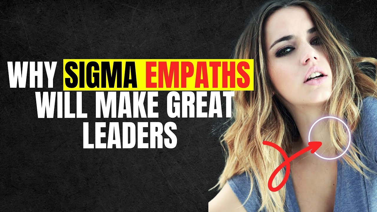 Why Sigma Empaths Will Make Great Leaders: The Unveiled Power Within