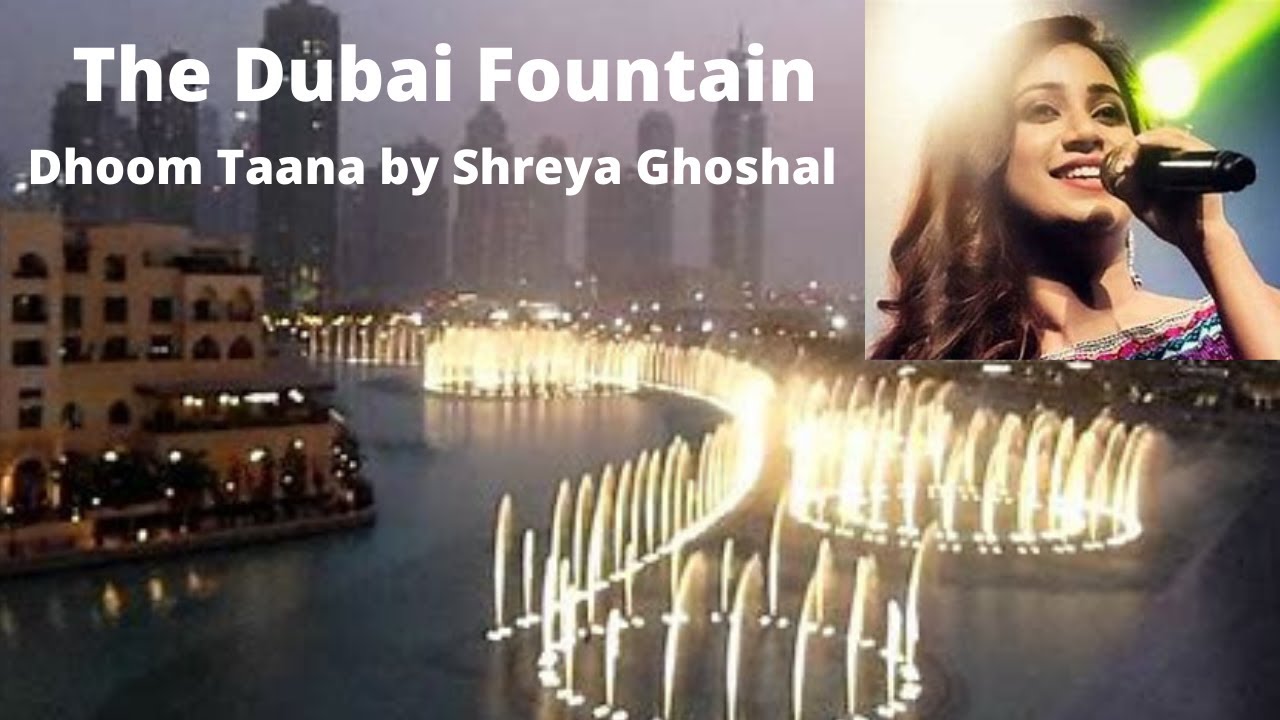 The Dubai Fountain / Dhoom Taana by Shreya Ghoshal