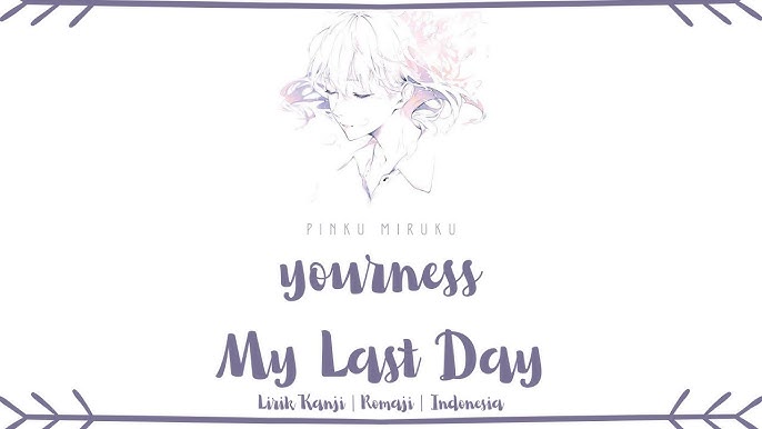 Yourness - My Last Day (私の最後の日) [Watashi no Saigo no Hi