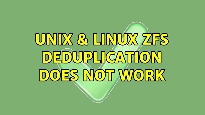 Unix & Linux: ZFS deduplication does not work
