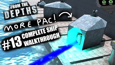 Complete Ship Walkthrough #13 - PAC Secondaries! ⚡ From the Depths
