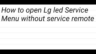 How to open Lg lcd led tv Service mode without service remote