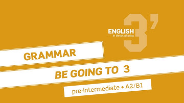 English in 3 minutes (Pre-Intermediate / A2/B1) - Grammar: BE GOING TO 3