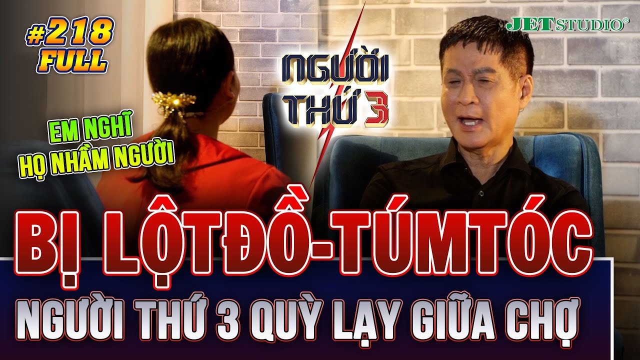 Người Thứ 3 - Tập 218 (Full): Bị BẮT GHEN lộtđồ giữa chợ, hốt hoảng QUỲ LẠY vì nghĩ nhầm người