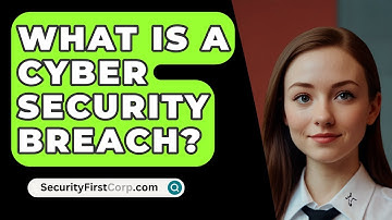 What Is A Cyber Security Breach? - SecurityFirstCorp.com