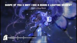 Shape Of You x May I See You Again x Lighting Moment - Thazh x Đông Remix