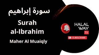 Maher Al-Muaiqly Surah Ibrahim - سورة إبراهيم - İbrahim Suresi - Beautiful Quran Recitation
