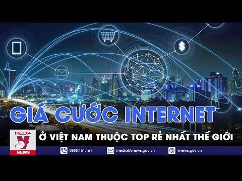 Giá cước internet ở Việt Nam thuộc top rẻ nhất thế giới - VNEWS