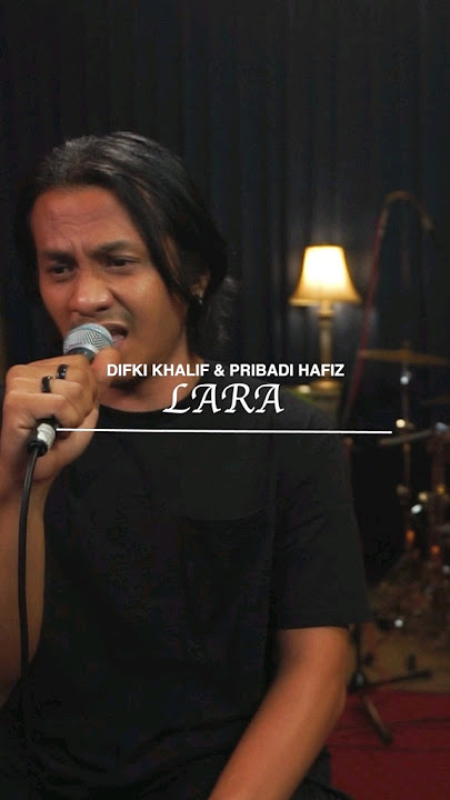 Lara - Difki Khalif X Pribadi Hafiz #Live