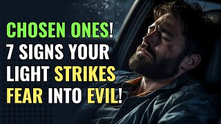 Chosen Ones! 7 Signs Your Light Strikes Fear into Evil! | Awakening | Spirituality | Chosen Ones