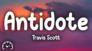Travis Scott - Antidote (Lyrics)