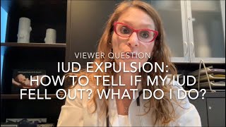 24) IUD Expulsion: How Can I Tell if My IUD Fell Out? What Do I Do?