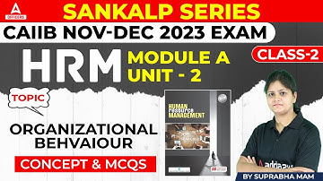 CAIIB Nov-Dec 2023 Exam | HRM Elective Paper | Module A Unit 2 | Organizational Behaviour Class 2