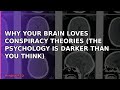 Why Your Brain Loves Conspiracy Theories (The Psychology Is Darker Than You Think)