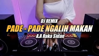 DJ PADE - PADE NGALIH MAKAN - A.A RAKA SIDAN DJ EMI