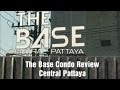 The Base Condominium - Central Pattaya Review