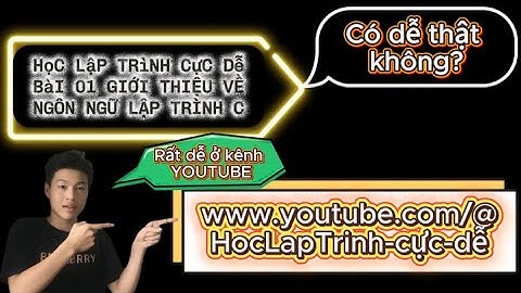 LẬP TRÌNH C BÀI 01: GIỚI THIỆU VỀ NGÔN NGỮ LẬP TRÌNH C | www.youtube.com/@HocLapTrinh-cực-dễ
