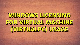 Windows Licensing for Virtual Machine (VirtualPC) Usage (3 Solutions!!) Licensing Optimization For Your Virtual Server Environment 5 24 2011